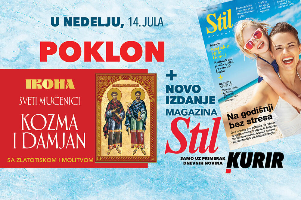 U NEDELJU, 14. JULA, ČEKAJU VAS DVA POKLONA U KURIRU: Ikona SVETIH KOZME I DAMJANA + MAGAZIN STIL