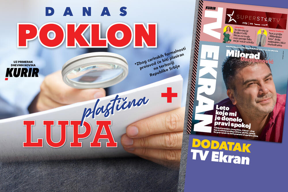 NE PROPUSTITE DANAS DVA POKLONA UZ KURIR! LUPA plus dodatak TV Ekran