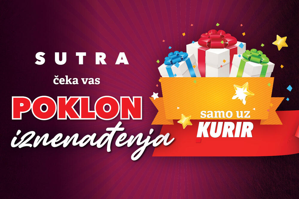 SUTRA uz izdanje dnevnih novina Kurir dobijate POKLON IZNENAĐENJA!